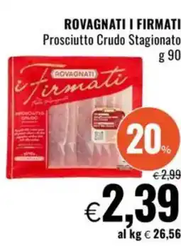 Famila ROVAGNATI I FIRMATI Prosciutto Crudo Stagionato offerta