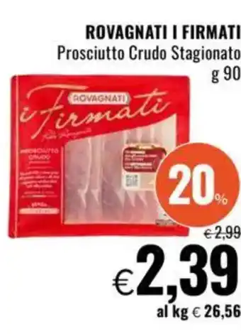 Famila ROVAGNATI I FIRMATI Prosciutto Crudo Stagionato offerta