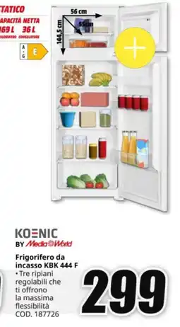 MediaWorld KOENIC BY Media World Frigorifero da incasso KBK 444 F offerta