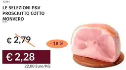 Prezzemolo e Vitale Le selezioni p&v prosciutto cotto monvero offerta