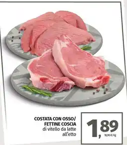 Pam COSTATA CON OSso/ FETTINE COSCIA di vitello da latte offerta