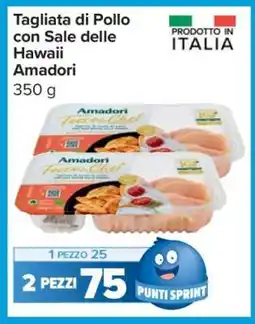 Carrefour Tagliata di Pollo con Sale delle Hawaii Amadori offerta