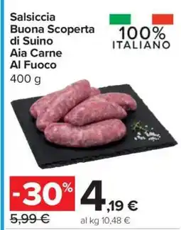Carrefour Salsiccia Buona Scoperta di Suino Aia Carne Al Fuoco offerta