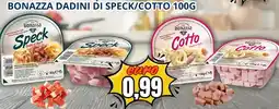 A Casa Mia Bonazza dadini di speck/cotto offerta