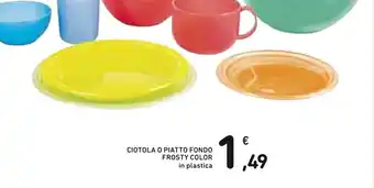 Spazio Conad Ciotola O Piatto Fondo Frosty Color offerta
