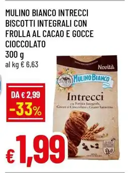 Famila MULINO BIANCO INTRECCI BISCOTTI INTEGRALI CON FROLLA AL CACAO E GOCCE CIOCCOLATO offerta