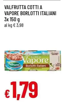 Famila VALFRUTTA COTTI A VAPORE BORLOTTI ITALIANI offerta