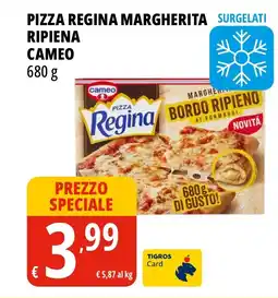 Tigros Pizza regina margherita surgelati ripiena CAMEO offerta