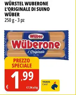Tigros Würstel wuberone l'originale di suino WÜBER offerta