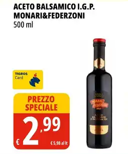 Tigros Aceto balsamico i.g.p. MONARI&FEDERZONI offerta
