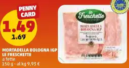 PENNY Mortadella bologna IGP LE FRESCHETTE offerta