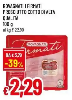 Famila Superstore Rovagnati i firmati prosciutto cotto di alta qualità offerta