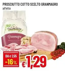Famila Superstore Casamodena prosciutto cotto scelto granmagro offerta