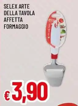 Famila Superstore Selex arte della tavola affetta formaggio offerta