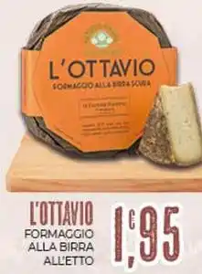 Eté L'ottavio formaggio alla birra all'etto offerta