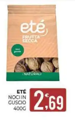 Eté Eté noci in guscio offerta