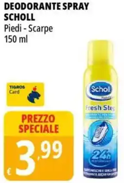 Tigros Deodorante spray SCHOLL offerta