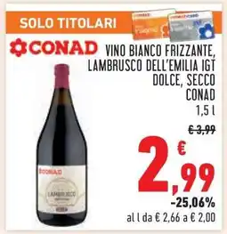 Conad Vino Bianco Frizzante, Lambrusco dell'Emilia IGT Dolce, Secco Conad offerta