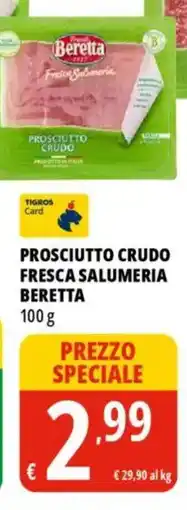 Tigros Prosciutto crudo fresca salumeria BERETTA offerta