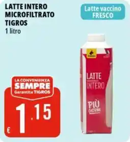 Tigros Latte intero microfiltrato TIGROS offerta