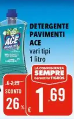 Tigros Detergente pavimenti ACE offerta
