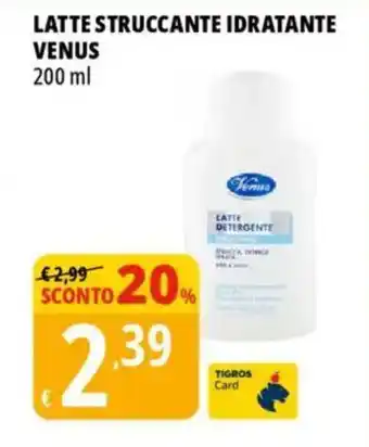 Tigros Latte struccante idratante VENUS offerta