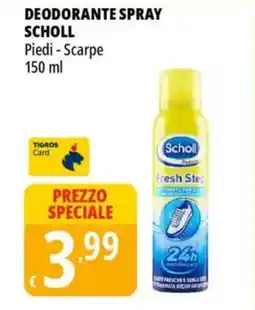 Tigros Deodorante spray SCHOLL offerta