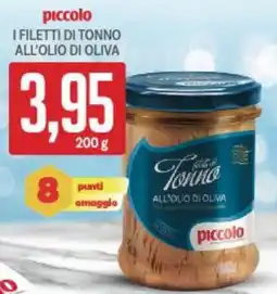 Supermercati Piccolo Piccolo i filetti di tonno all'olio di oliva offerta