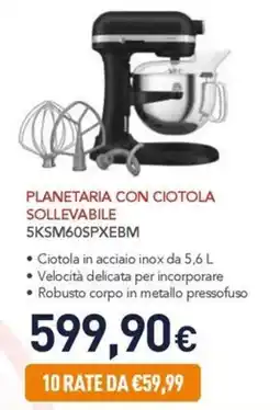 Unieuro KitchenAid PLANETARIA CON CIOTOLA SOLLEVABILE 5KSM60SPXEBM offerta
