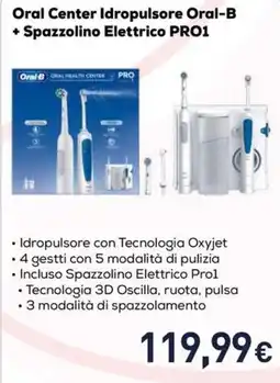 Unieuro Oral Center Idropulsore Oral-B + Spazzolino Elettrico PRO1 offerta