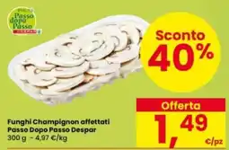 Interspar Funghi Champignon affettati Passo Dopo Passo Despar offerta