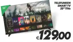 Iper Super Conveniente TELEFUNKEN SMART TV 32" TiVo offerta