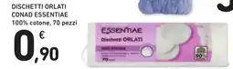 Spazio Conad Dischetti orlati CONAD essentiae 100% cotone offerta