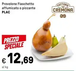 Iper La Grande Provolone Fiaschetto affumicato o piccante PLAC offerta