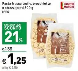 Iper La Grande Pasta fresca trofie, orecchiette o strozzapreti IPER offerta