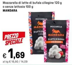 Iper La Grande Mozzarella di latte di bufala ciliegine o senza lattosio MANDARA offerta