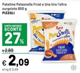 Iper La Grande Patatine Patasnella Frisé o Una tira l'altra surgelate PIZZOLI offerta