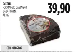 Carico Cash & Carry Occelli formaggio castagno 1/4 di forma offerta