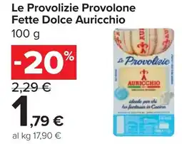 Carrefour Market Le Provolizie Provolone Fette Dolce Auricchio offerta