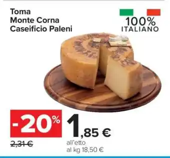 Carrefour TOMA MONTE CORNA CASEIFICIO PALENI offerta