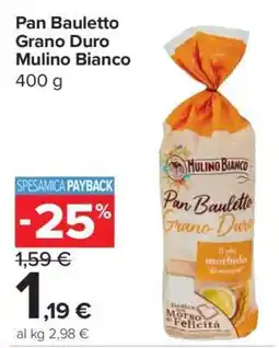 Carrefour Pan Bauletto Grano Duro Mulino Bianco offerta