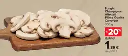 Carrefour Funghi Champignon Affettati Filiera Qualità Carrefour offerta