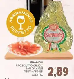 Eté Framon prosciutto crudo san daniele riserva 18 mesi all'etto offerta
