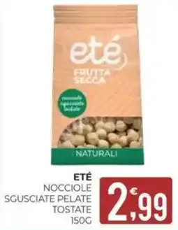 Eté Eté nocciole sgusciate pelate tostate offerta