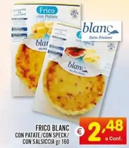 Centro Commerciale Discount Frico blanc con patate/con speck/ con salsiccia offerta