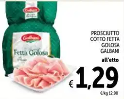 Spazio Conad Prosciutto cotto fetta golosa GALBANI offerta