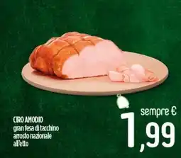 Ciro Amodio CIRO AMODIO gran fesa di tacchino arrosto nazionale all'etto offerta