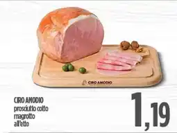 Ciro Amodio CIRO AMODIO prosciutto cotto magrotto all'etto offerta