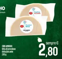 Ciro Amodio CIRO AMODIO fetta di provolone dolce/piccante 200g offerta