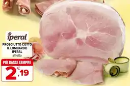 Iperal Prosciutto cotto il lombardo IPERAL offerta